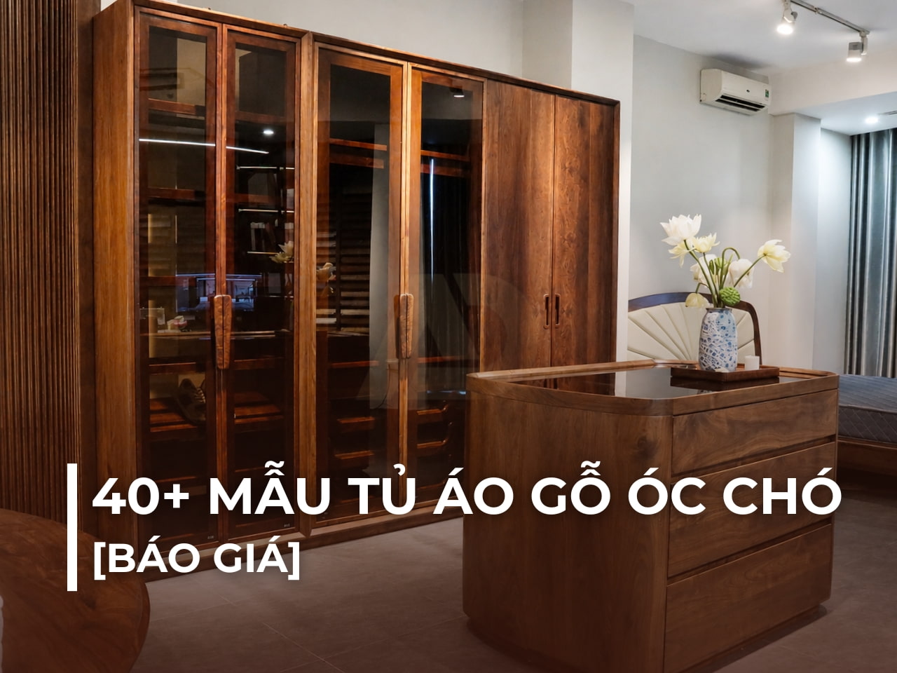 40+ MẪU TỦ ÁO GỖ ÓC CHÓ ĐẸP + [BÁO GIÁ]