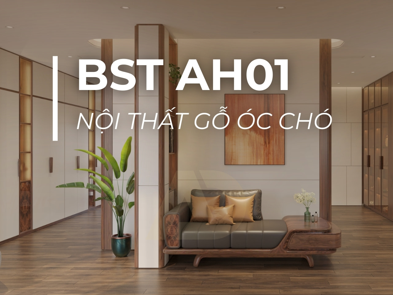 “BỘ SƯU TẬP AH01” - NỘI THẤT GỖ ÓC CHÓ CAO CẤP, MỚI NHẤT