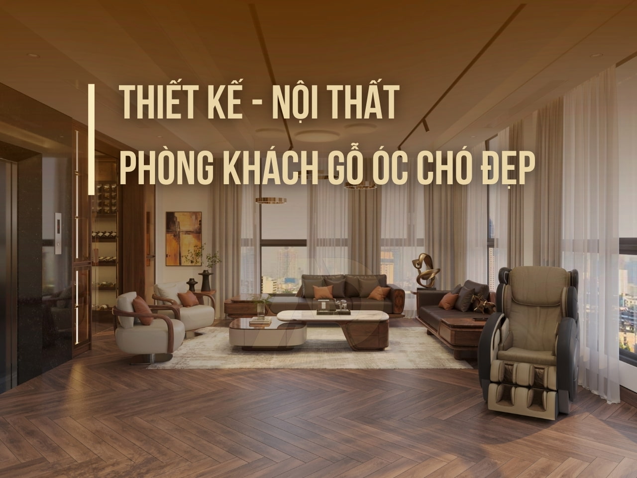 THIẾT KẾ - NỘI THẤT - PHÒNG KHÁCH GỖ ÓC CHÓ ĐẸP