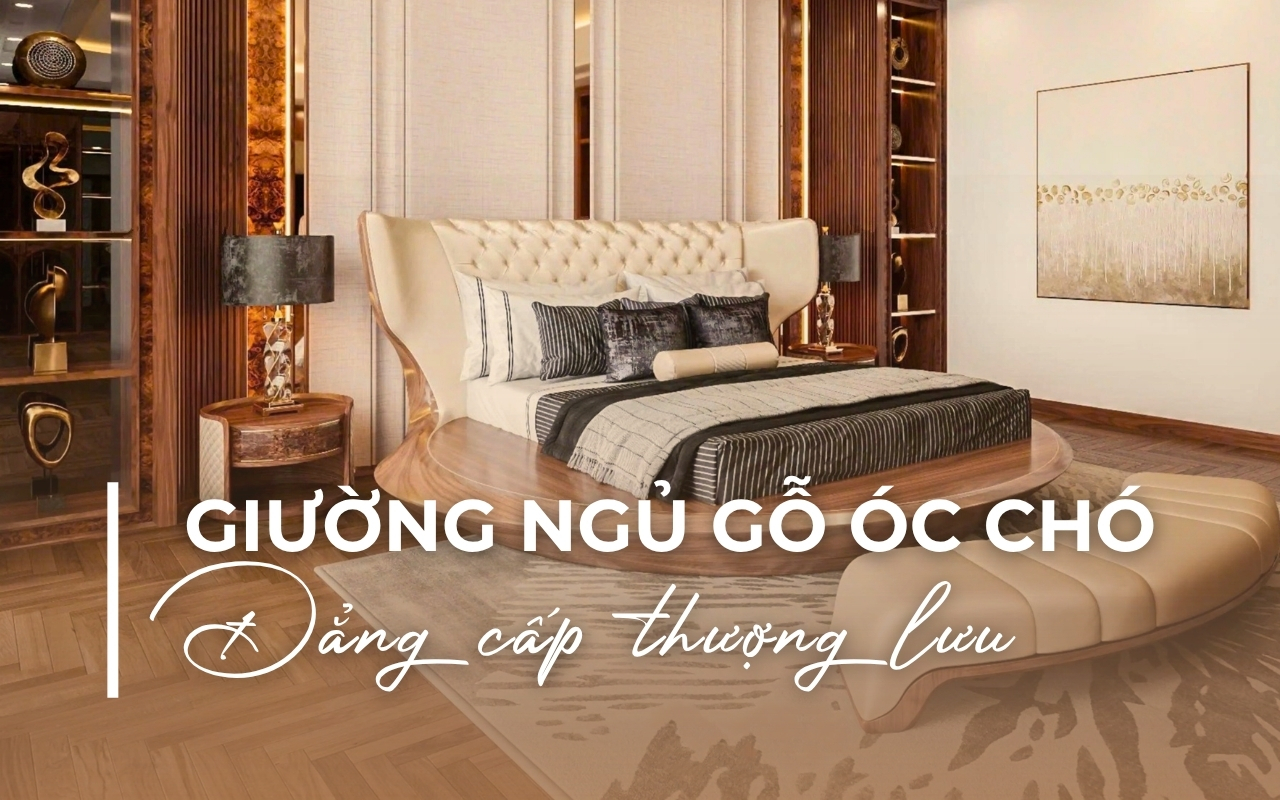 GIƯỜNG NGỦ GỖ ÓC CHÓ - ĐẲNG CẤP THƯỢNG LƯU