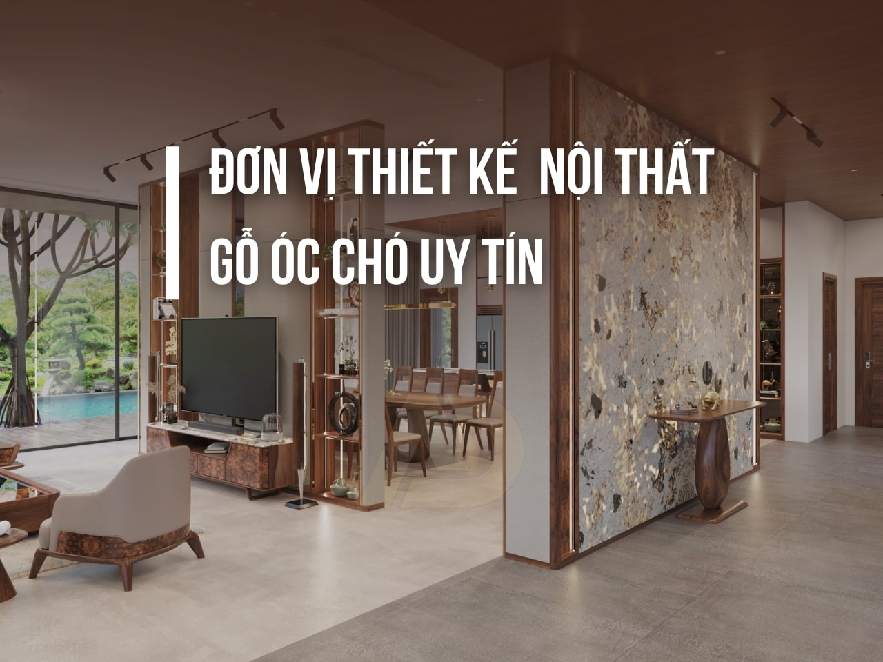 ĐƠN VỊ THIẾT KẾ NỘI THẤT GỖ ÓC CHÓ - UY TÍN