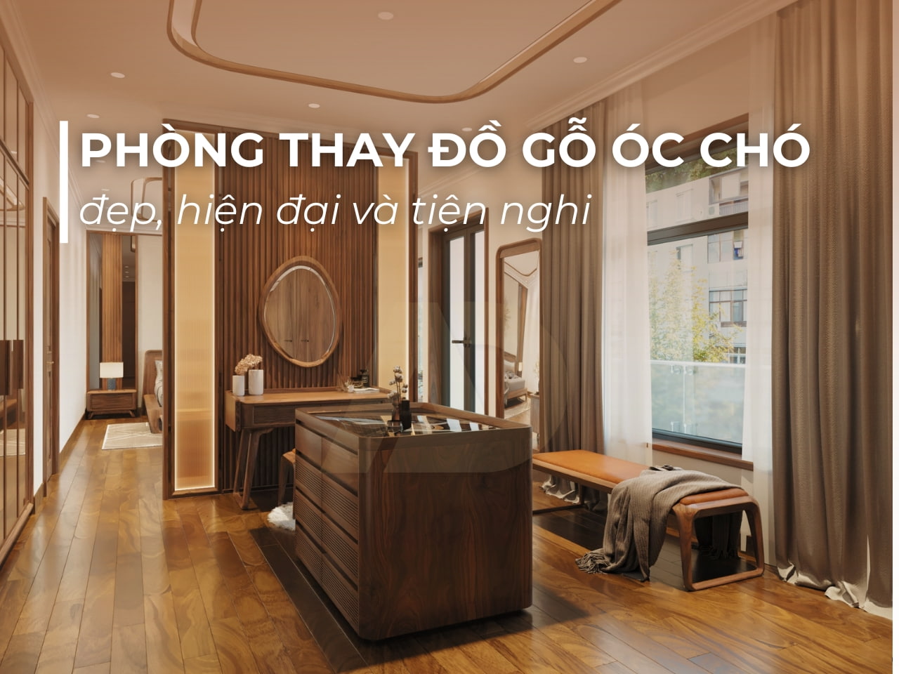 PHÒNG THAY ĐỒ GỖ ÓC CHÓ ĐẸP, HIỆN ĐẠI VÀ TIỆN NGHI