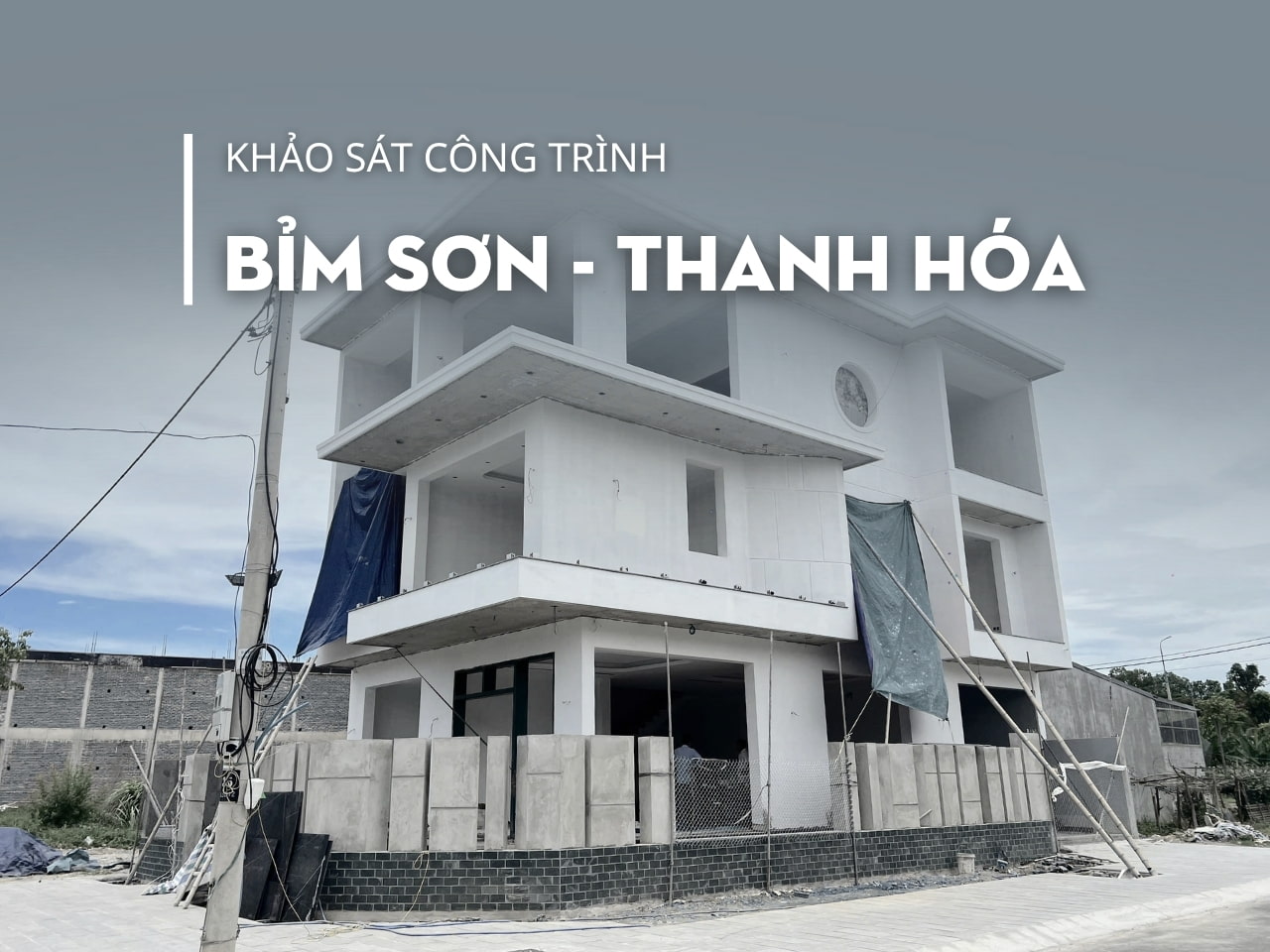 KHẢO SÁT CÔNG TRÌNH TẠI BỈM SƠN, THANH HÓA – NỘI THẤT AN HƯNG
