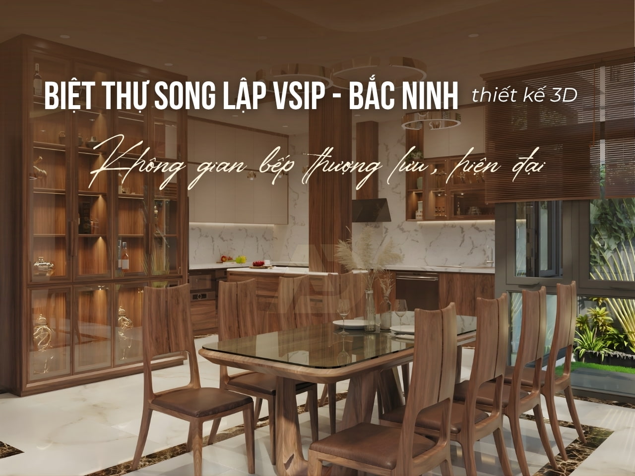 THIẾT KẾ NỘI THẤT PHÒNG BẾP GỖ ÓC CHÓ BIỆT THỰ SONG LẬP VSIP – BẮC NINH