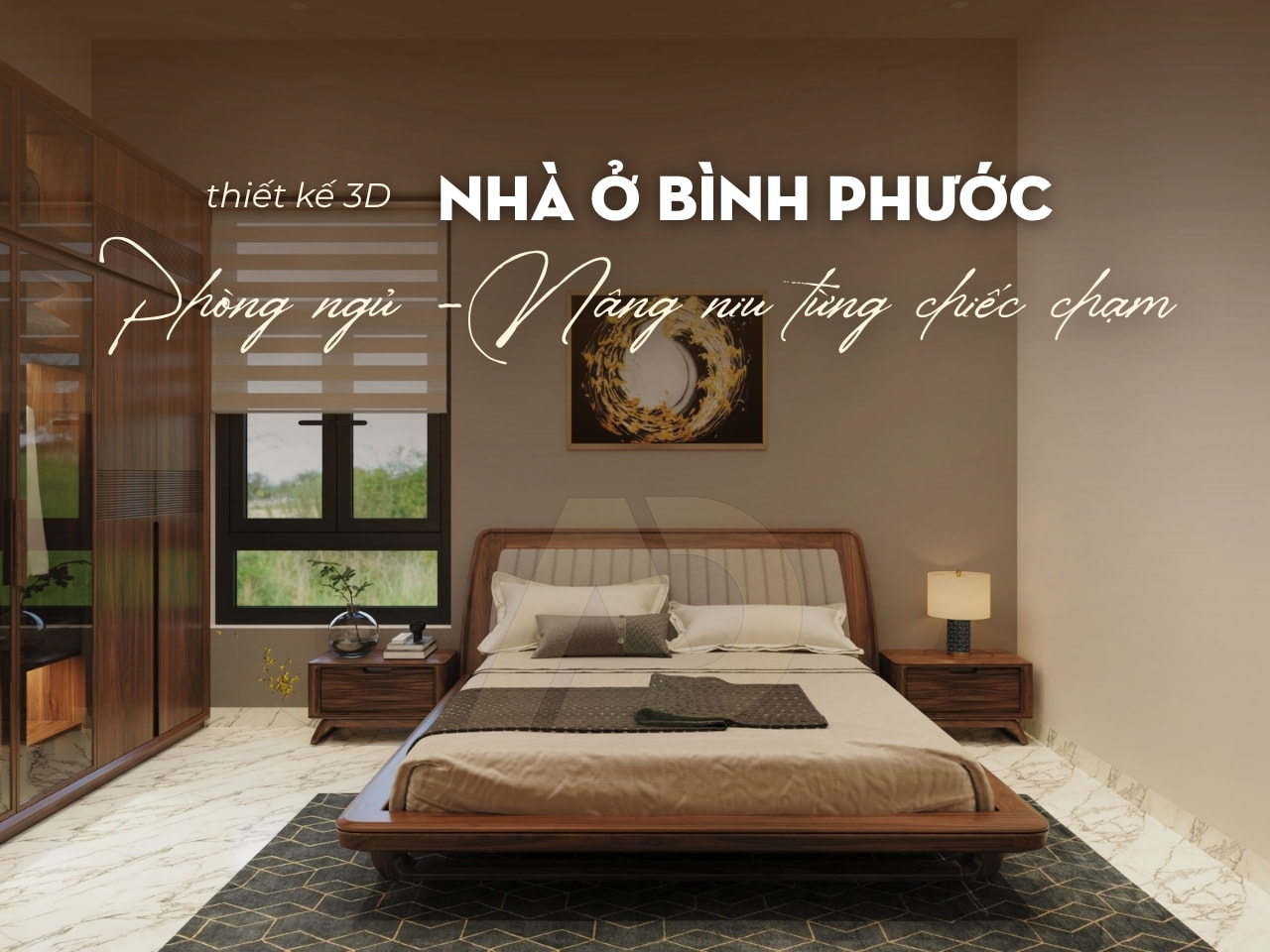 PHÒNG NGỦ NÂNG NIU TỪNG CHIẾC CHẠM - NHÀ Ở BÌNH PHƯỚC