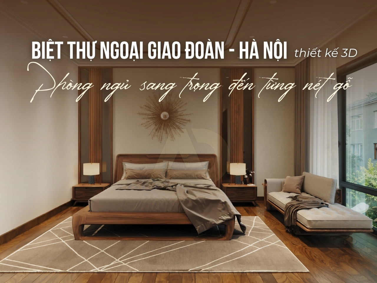 PHÒNG NGỦ SANG TRỌNG ĐẾN TỪNG NÉT GỖ - BIỆT THỰ NGOẠI GIAO ĐOÀN