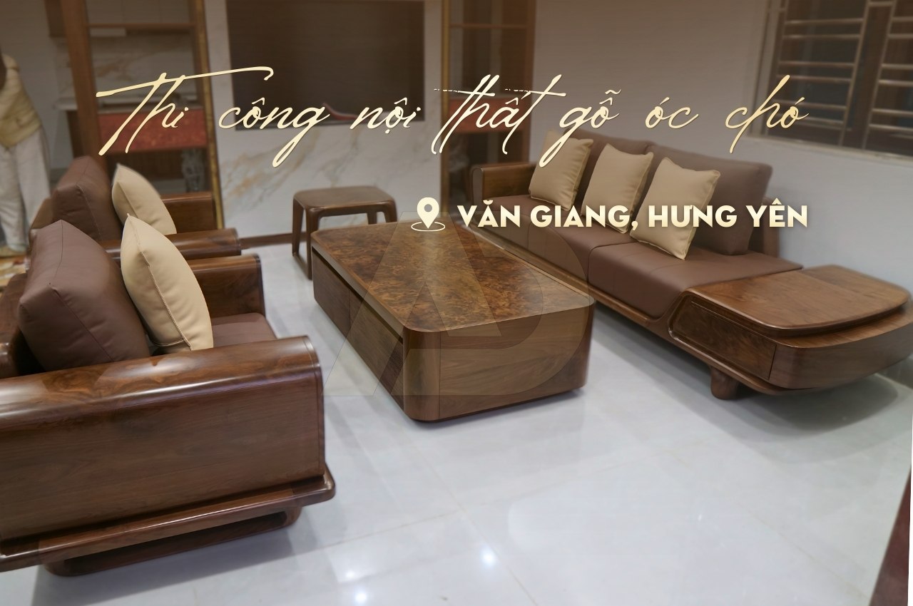 SOFA GỖ ÓC CHÓ TẠI AN HƯNG ĐẾN VỚI CÔNG TRÌNH VĂN GIANG, HƯNG YÊN