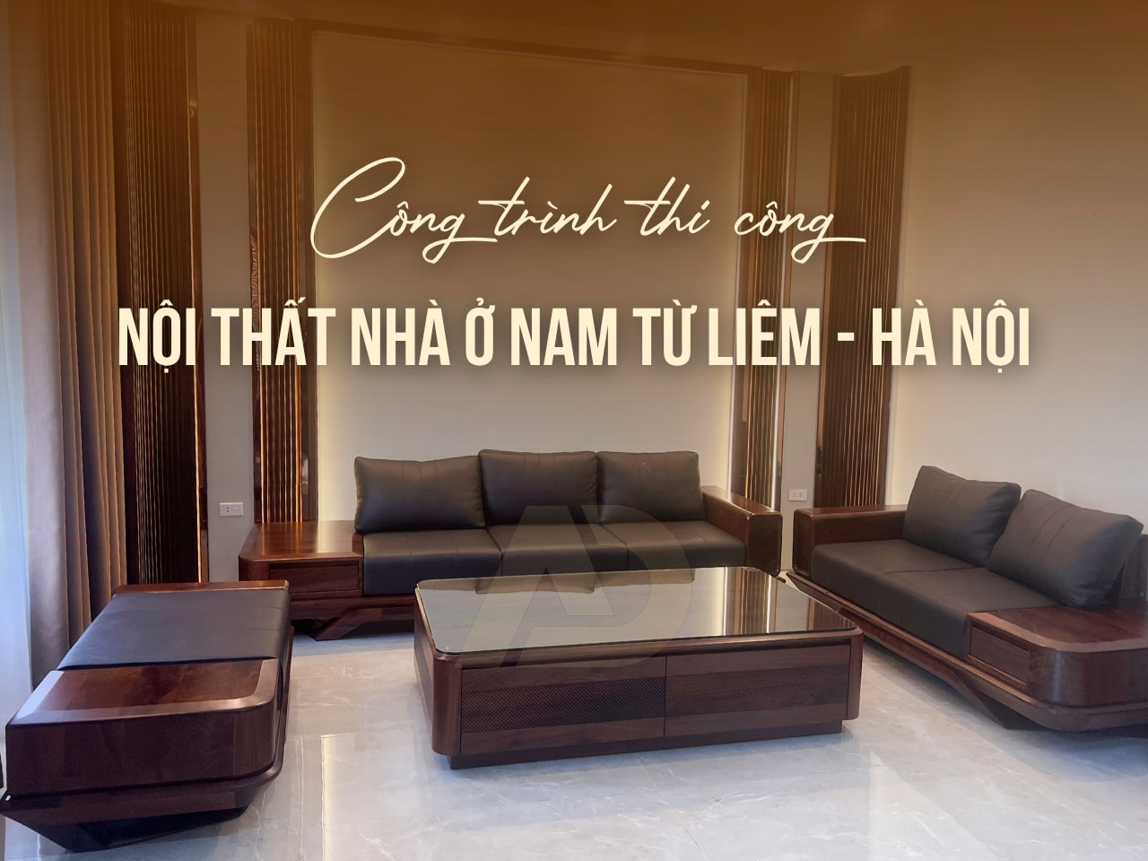 THI CÔNG NỘI THẤT GỖ ÓC CHÓ NHÀ Ở NAM TỪ LIÊM - HÀ NỘI