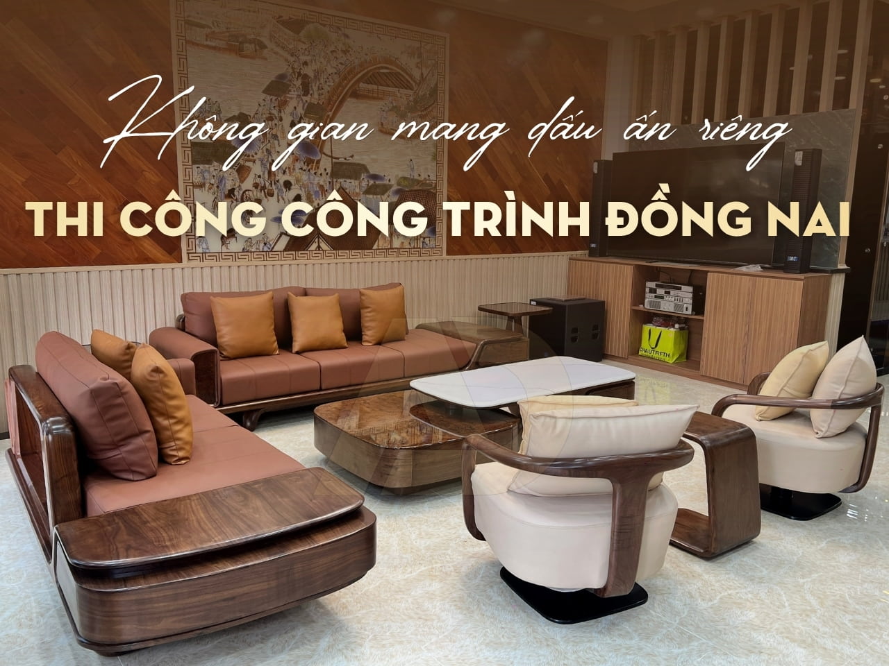 HOÀN THIỆN - THI CÔNG NỘI THẤT GỖ ÓC CHÓ Ở ĐỒNG NAI