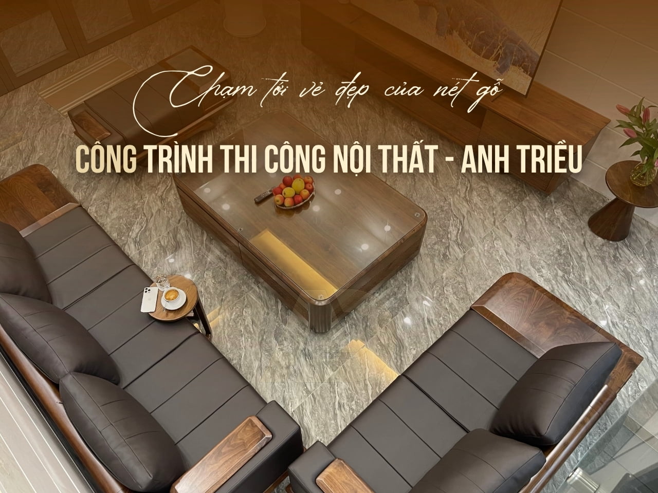 THI CÔNG NỘI THẤT GỖ ÓC CHÓ NHÀ ANH TRIỀU