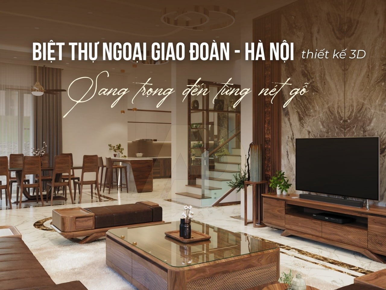 THIẾT KẾ NỘI THẤT GỖ ÓC CHÓ NHÀ ANH ĐỨC - BIỆT THỰ NGOẠI GIAO ĐOÀN, HÀ NỘI