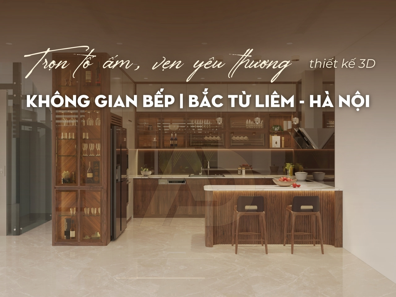 THIẾT KẾ NỘI THẤT GỖ ÓC CHÓ KHÔNG GIAN BẾP | NHÀ ANH TRUNG BẮC TỪ LIÊM - HÀ NỘI